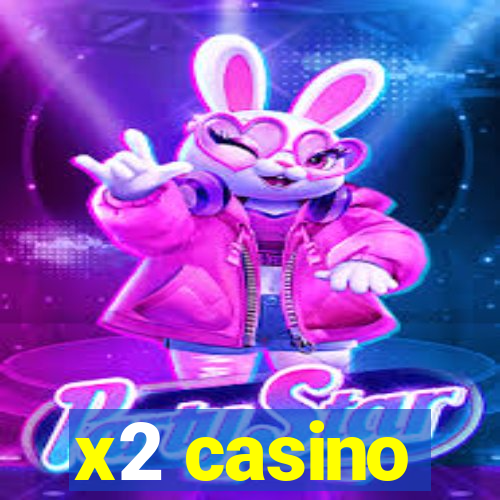 x2 casino